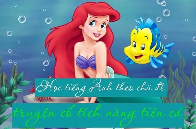 Tóm Tắt Truyện Nàng Tiên Cá: Học Tiếng Anh Vui Nhộn Và Hiệu Quả Cho Bé